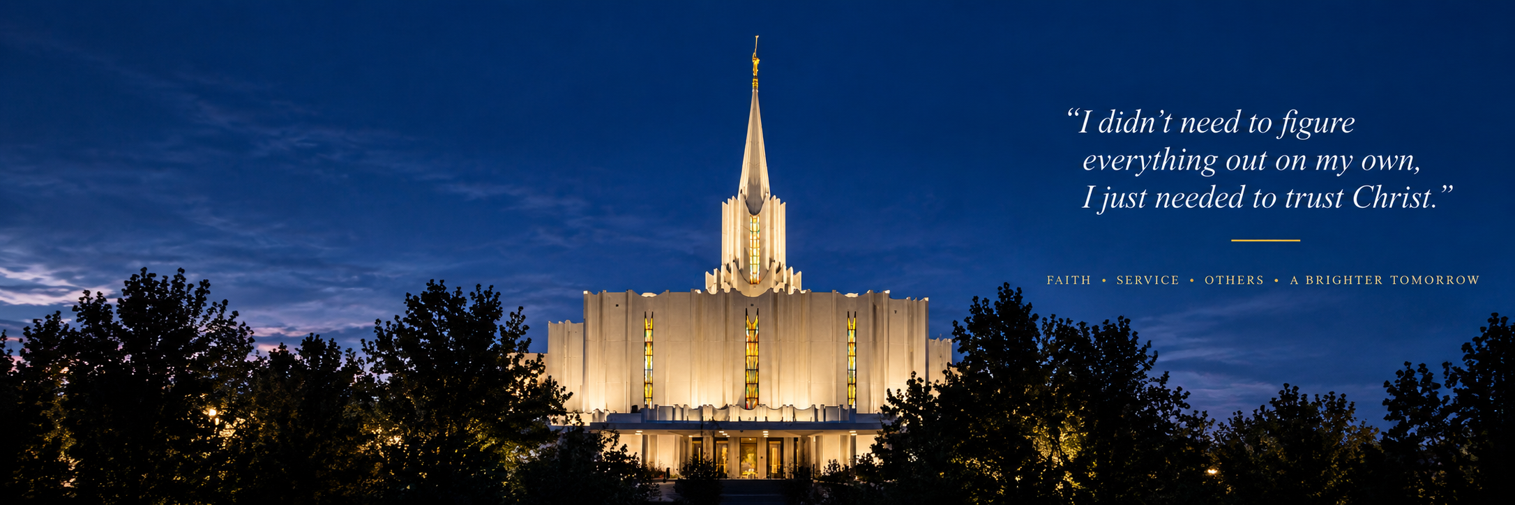 Temple at dusk. I didn’t need to figure everything out on my own, I just needed to trust Christ. Faith, service, others, a brighter tomorrow.